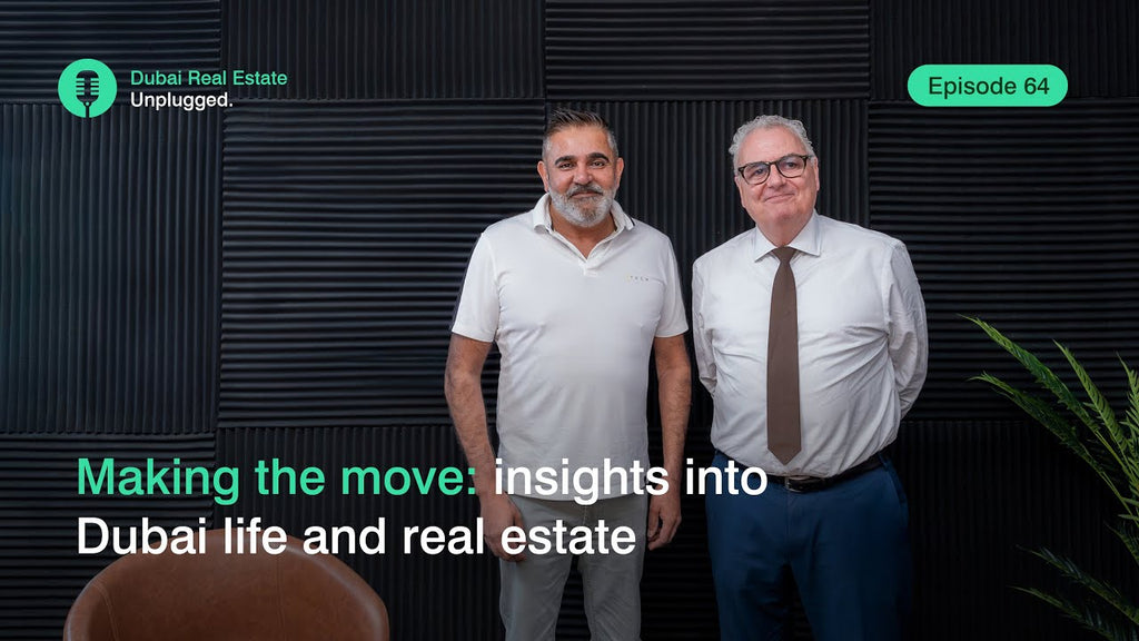 Episode 64: Making the move: insights into Dubai life and real estate
